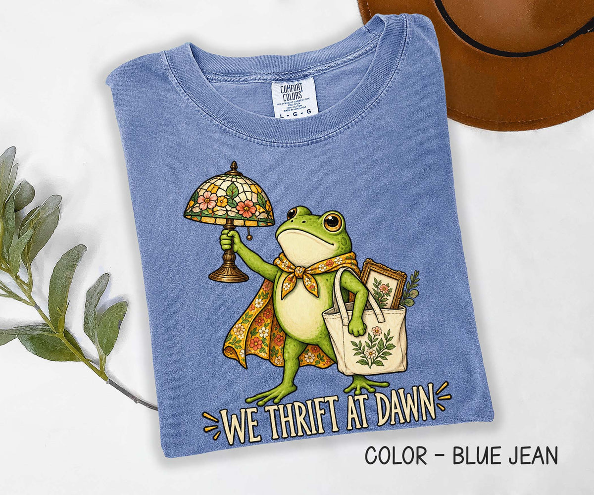 We Thrift at Dawn Comfort Colors Shirt