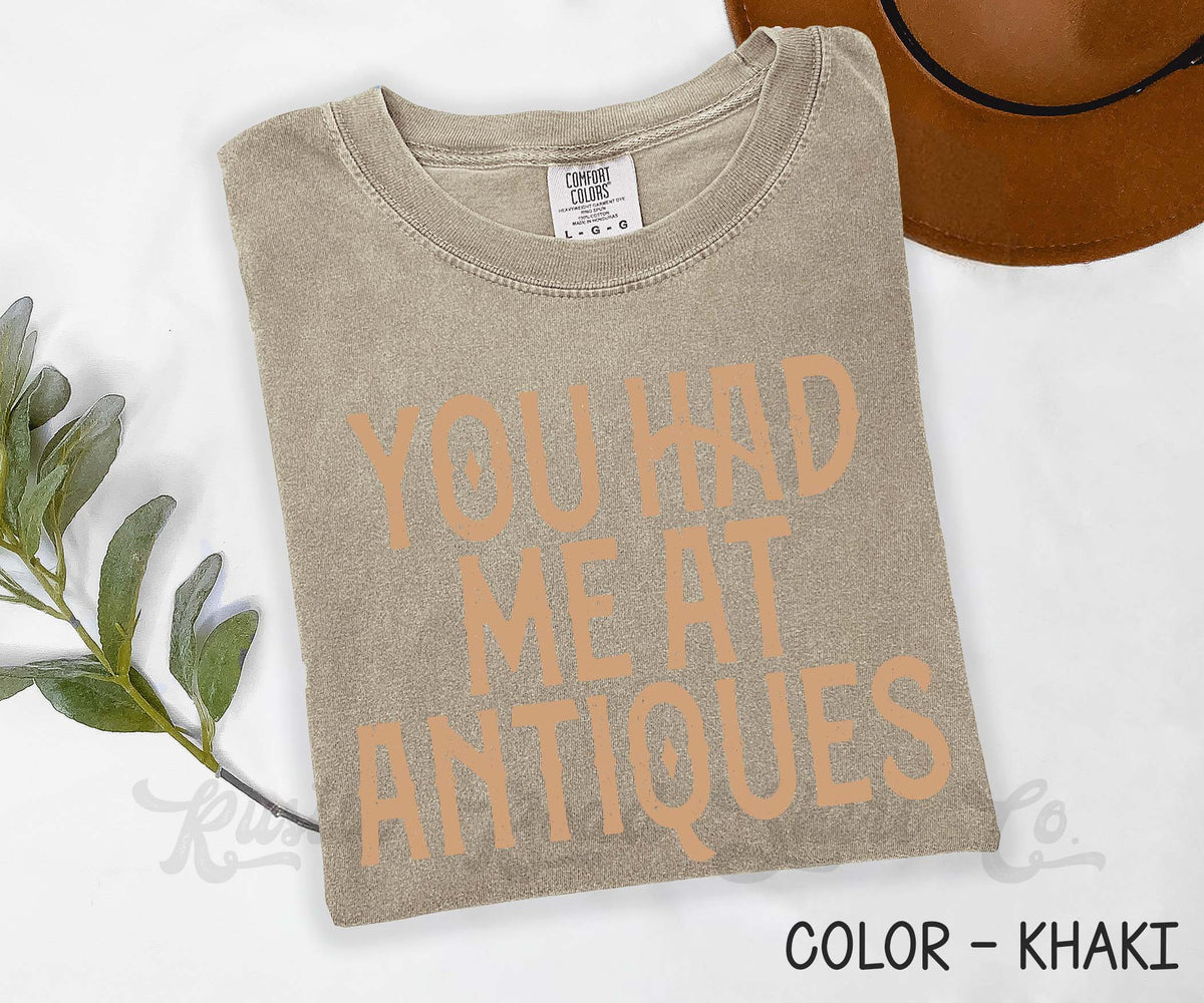 You Had me at Antiques Comfort Colors Shirt