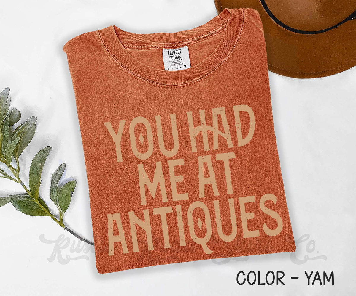 You Had me at Antiques Comfort Colors Shirt