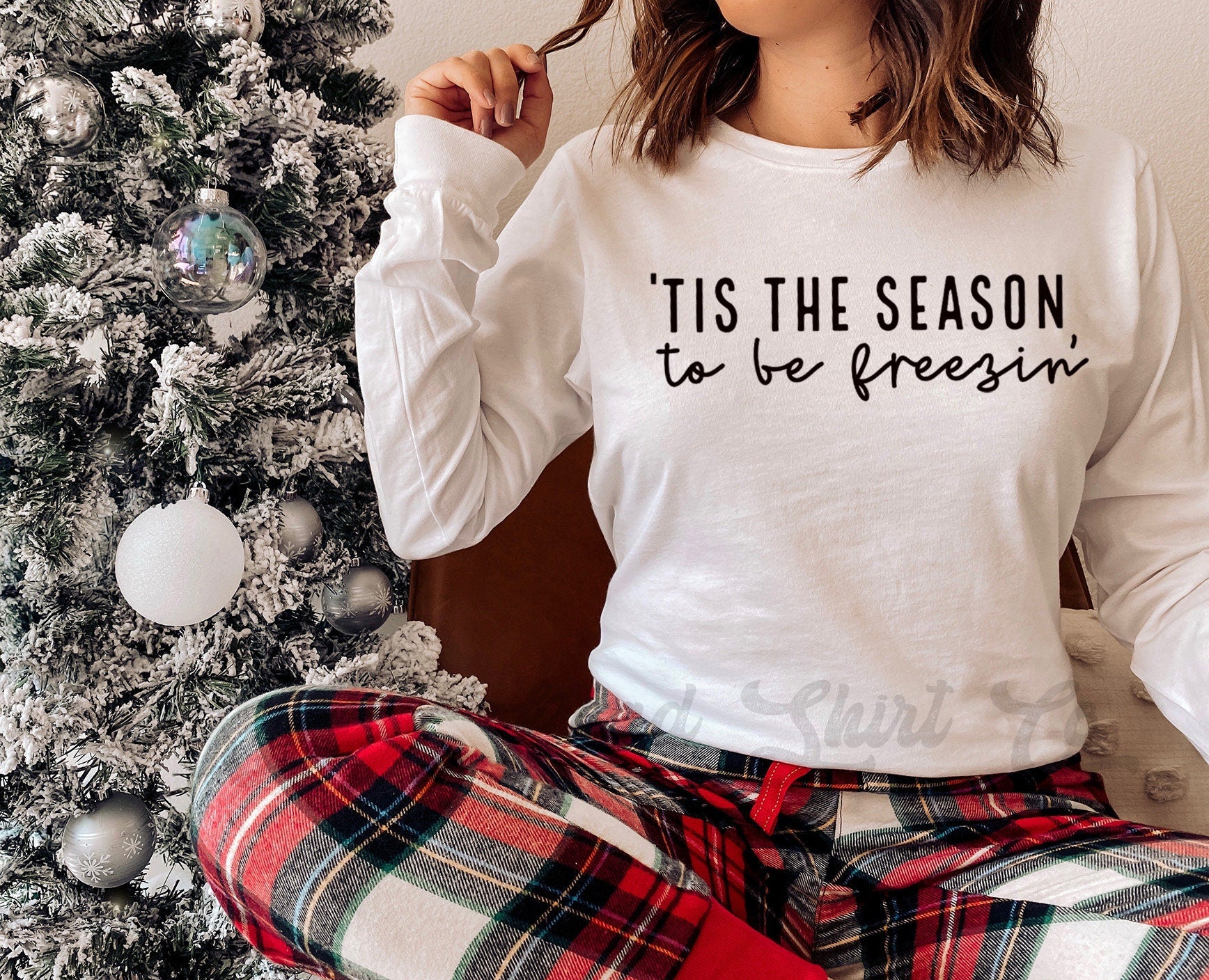 Tis the Season to Be Freezin, I'm So Freaking Cold Shirt, Winter Women's Shirt, Winter Long Sleeve Shirt