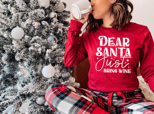 Dear Santa Just Bring Wine Shirt, Funny Christmas Shirt, Women's Christmas Shirt, Matching Family Christmas Shirts, Christmas Long Sleeve