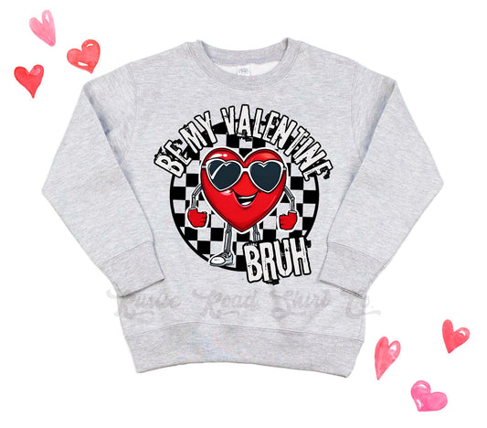 Boys Valentines Sweatshirt, Be My Valentine Bruh Shirt, Kids Valentines Day Shirt, Funny Valentines Day Shirt