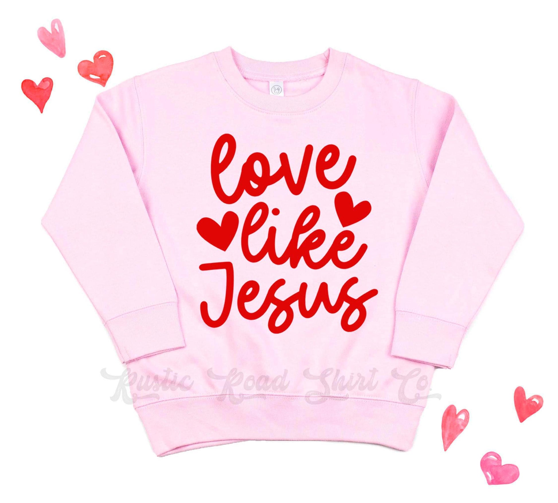 Girls Valentines Sweatshirt, Love Like Jesus Sweatshirt, Valentines Sweater, Toddler Valentines Shirt, Valentines Crewneck