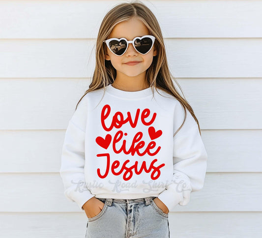 Girls Valentines Sweatshirt, Love Like Jesus Sweatshirt, Valentines Sweater, Toddler Valentines Shirt, Valentines Crewneck