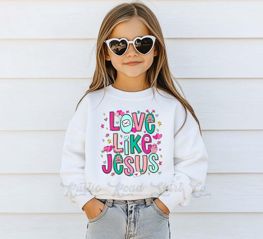 Girls Valentines Sweatshirt, Love Like Jesus Sweatshirt, Kids Valentines Day Shirt, Funny Valentines Day Shirt